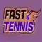 Fast Tennis